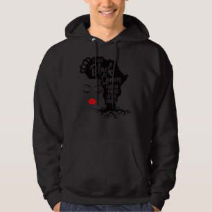I Am A Black Queen & Proud Of My Roots Melanin Bla Hoodie