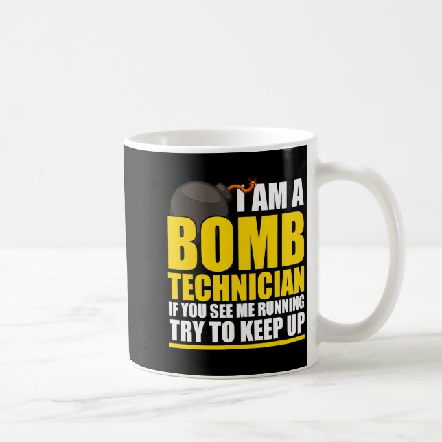I Am A Bomb Technician If You See Me Home  Coffee Mug (Right)
