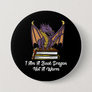 I Am A Book Dragon Not A Worm Reading Fantasy Nerd 3 Inch Round Button