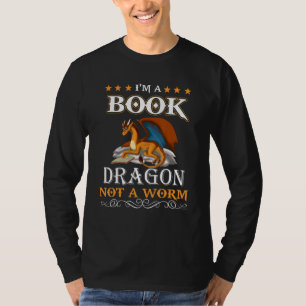 I Am A Book Dragon Not A Worm Reading T-Shirt