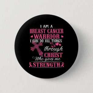 I Am A Breast Cancer Warrior I Can Do All Things T 2 Inch Round Button