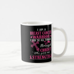 I Am A Breast Cancer Warrior I Can Do All Things T Coffee Mug