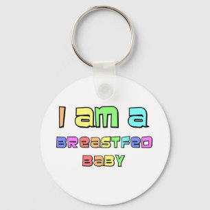 I Am A Breastfed Baby Keychain