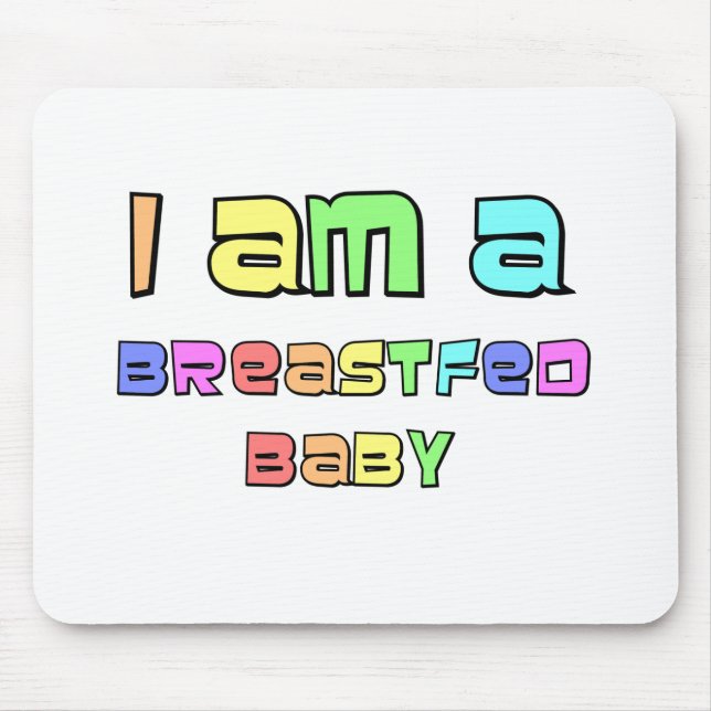 I Am A Breastfed Baby Mouse Pad (Front)