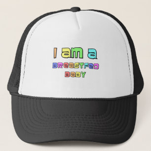 I Am A Breastfed Trucker Hat