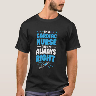 I Am A Cardiac Nurse Design for Cardiac Nursing T-Shirt