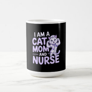 "I Am a Cat Mom and Nurse: Design for Cat-Lovers Coffee Mug