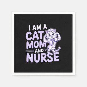 "I Am a Cat Mom and Nurse: Design for Cat-Lovers Napkin