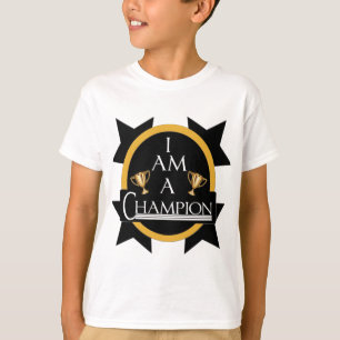 I AM A CHAMPION T-Shirt