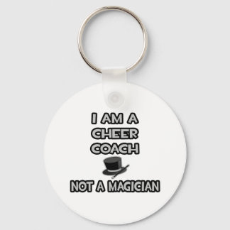 I Am A Cheer Coach ... Not A Magician Keychain
