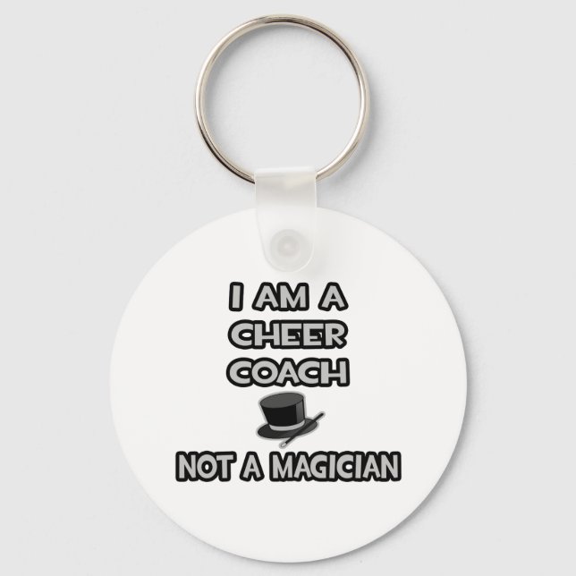 I Am A Cheer Coach ... Not A Magician Keychain (Front)