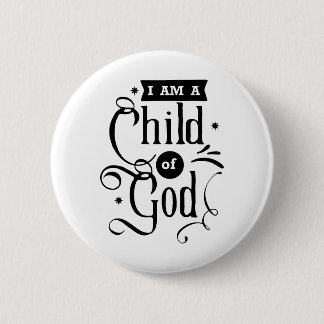 I am a child of God 2 Inch Round Button