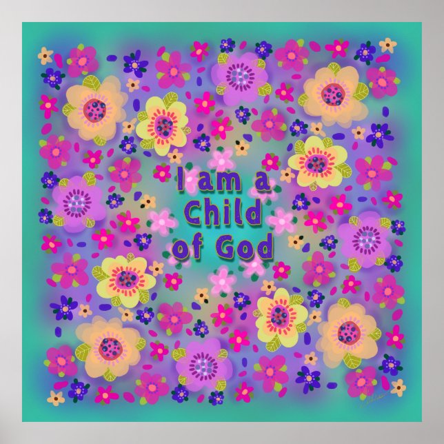 I Am A Child of God Beautiful Flowers Poster (Front)