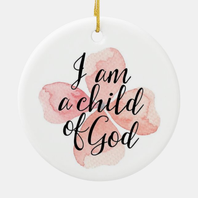 I Am A Child Of God Floral Ceramic Ornament (Back)