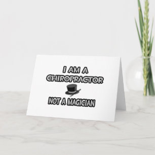 I Am A Chiropractor ... Not A Magician Card