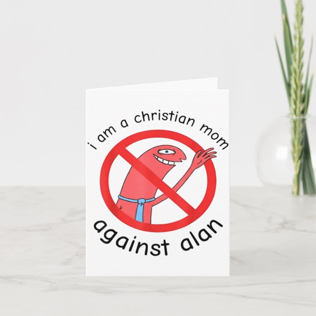 I Am A Christian Mom Against Alan  Card (Front)