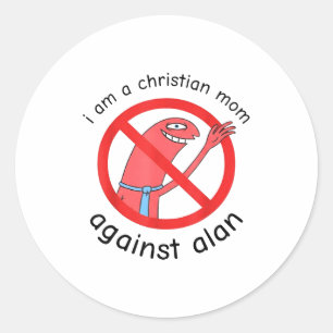I Am A Christian Mom Against Alan  Classic Round Sticker