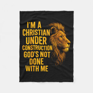 I Am A Christian Under Construction Gods Not Done Fleece Blanket