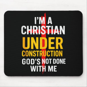 I Am A Christian Under Construction Gods Not Done Mouse Pad