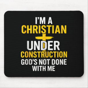 I Am A Christian Under Construction Gods Not Done  Mouse Pad