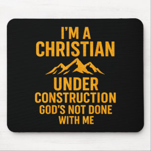 I Am A Christian Under Construction Gods Not Done Mouse Pad