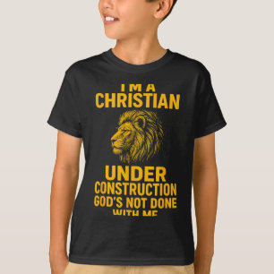 I Am A Christian Under Construction Gods Not Done  T-Shirt