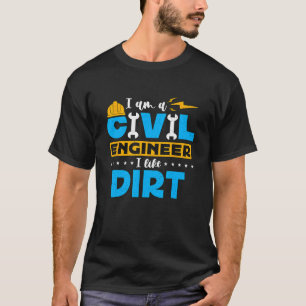 I Am A Civil Engineer I Like Bridge Engineers Civi T-Shirt