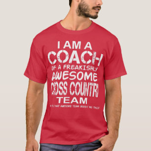 I Am a Coach Of Freakishly Awesome Cross Country T T-Shirt