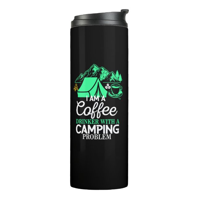 I am a Coffee Drinker with Camping Problem Design Thermal Tumbler (Rotated Left)