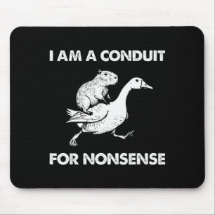 I Am A Conduit For Nonsense Capybara Goose Meme Mouse Pad
