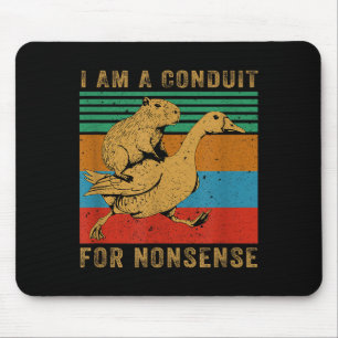 I Am A Conduit For Nonsense Capybara Goose Mouse Pad