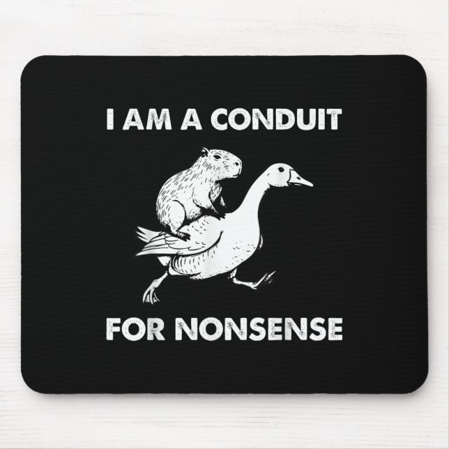 I Am A Conduit For Nonsense - Capybara Riding Goos Mouse Pad (Front)