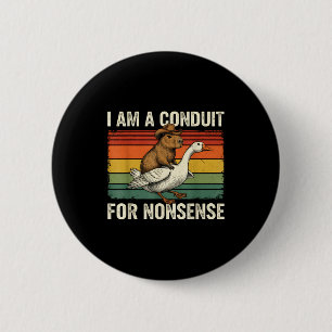 I Am A Conduit For Nonsense Funny Capybara Goose M 2 Inch Round Button