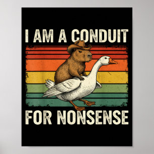 I Am A Conduit For Nonsense Funny Capybara Goose M Poster