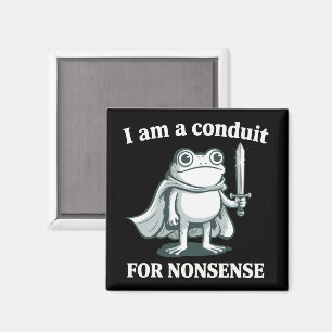 I Am a Conduit for Nonsense Funny Frog Sarcastic Magnet
