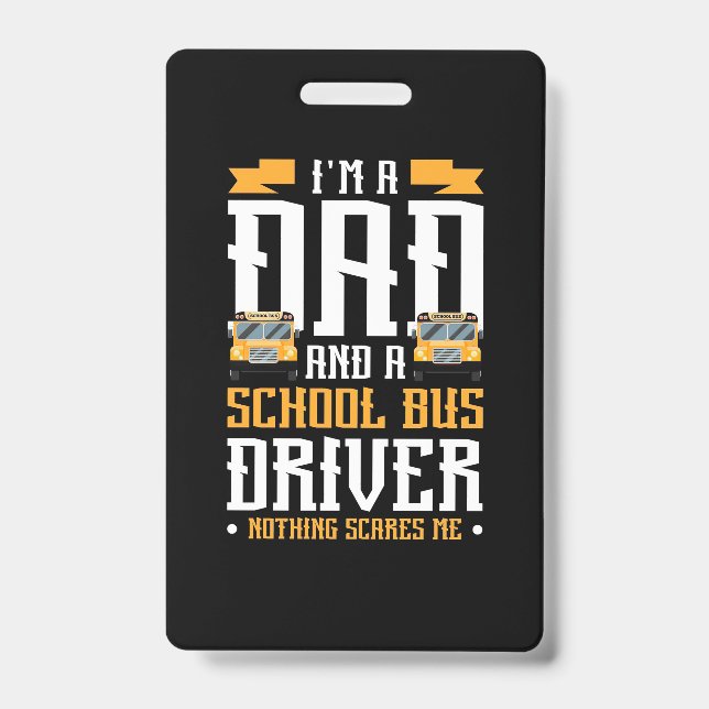I Am A Dad And School Bus Driver Badge (Front)