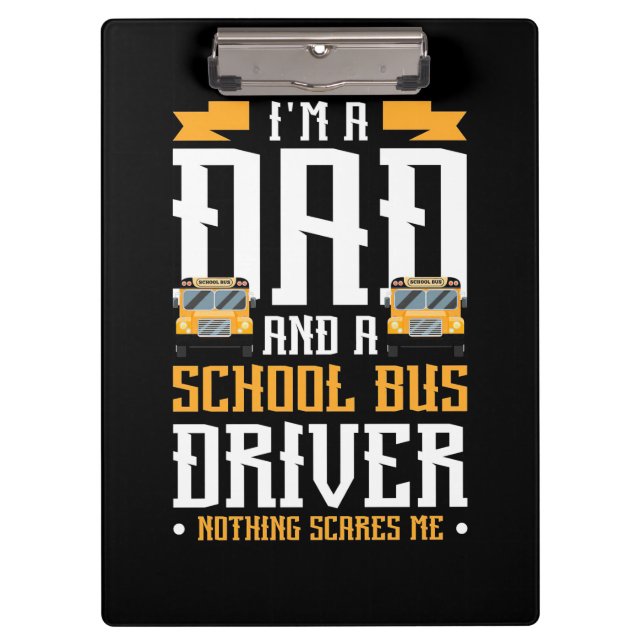 I Am A Dad And School Bus Driver Clipboard (Front)