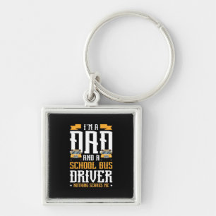 I Am A Dad And School Bus Driver Keychain