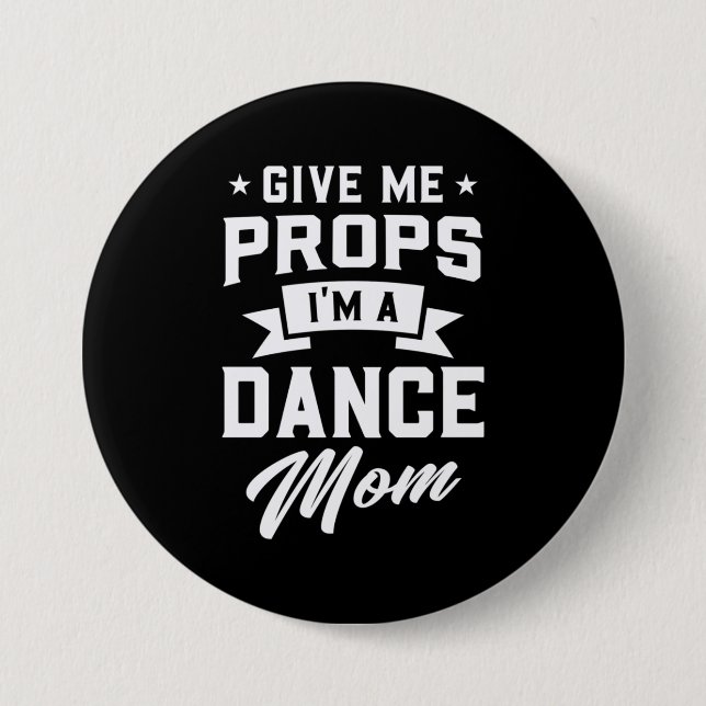 I Am A Dance Mom 3 Inch Round Button (Front)