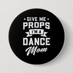 I Am A Dance Mom 3 Inch Round Button