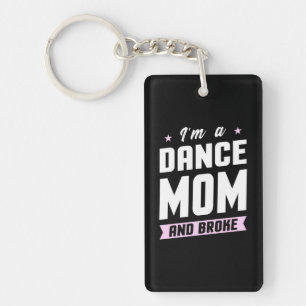 I Am A Dance Mom And Broke Keychain