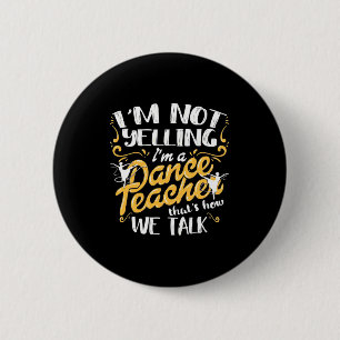 I Am A Dance Teacher 2 Inch Round Button