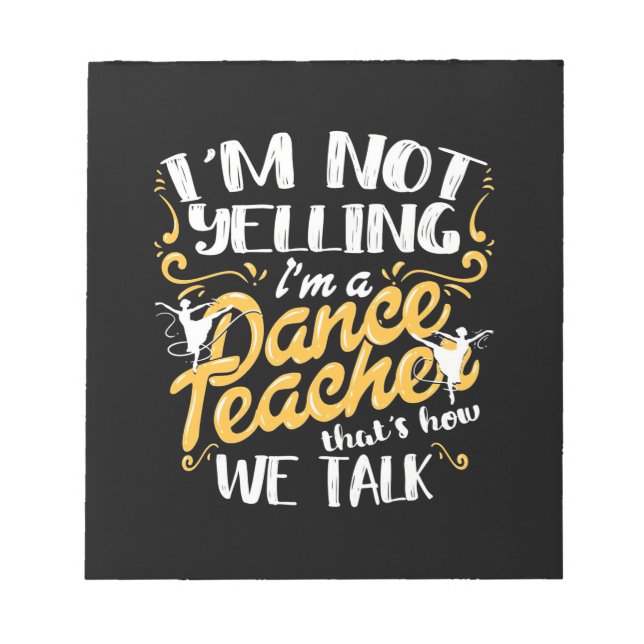 I Am A Dance Teacher Notepad (Front)