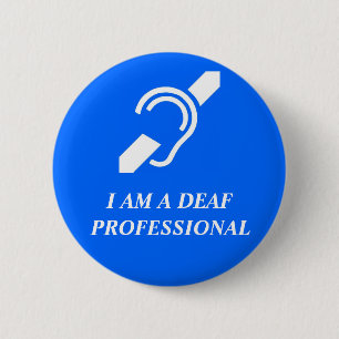I AM A DEAF PROFESSIONAL (OR OTHER CUSTOM WORD) 2 INCH ROUND BUTTON
