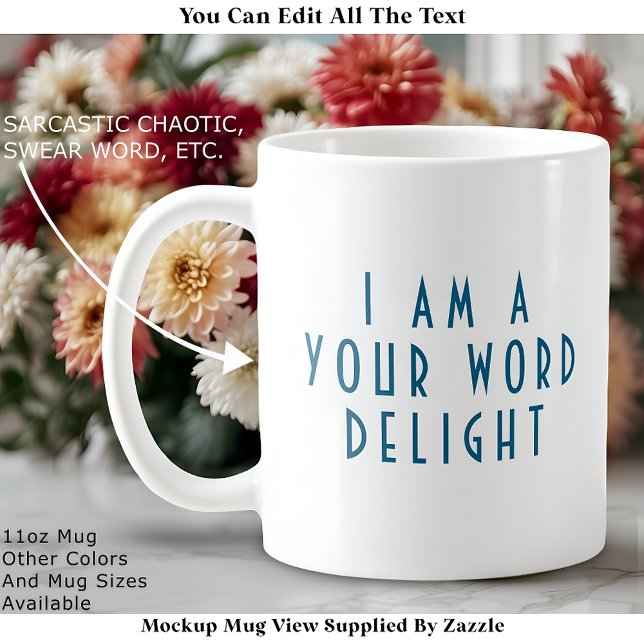 “I Am A  ___ Delight” Funny Cheeky Modern Custom Coffee Mug (Creator Uploaded)