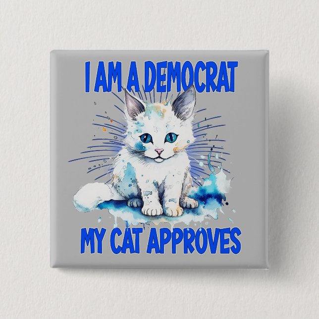 I Am A Democrat - My Cat Approves 2 Inch Square Button (Front)