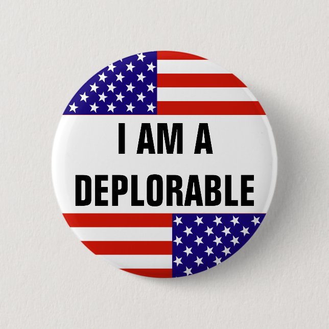 I AM A DEPLORABLE 2 INCH ROUND BUTTON (Front)