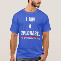 I AM A DEPLORABLE AND PROUD OF IT