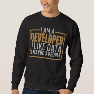 I Am A Developer Computer Coding Science   Develop Sweatshirt