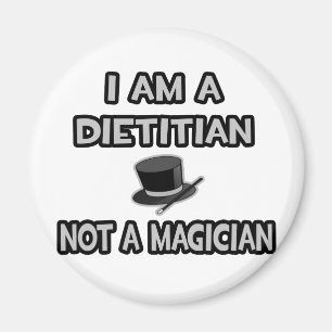 I Am A Dietician ... Not A Magician Magnet